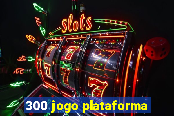 300 jogo plataforma